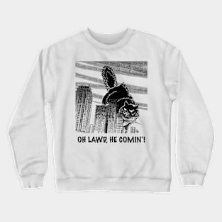 Oh Lawd, he comin’! Crewneck Sweatshirt